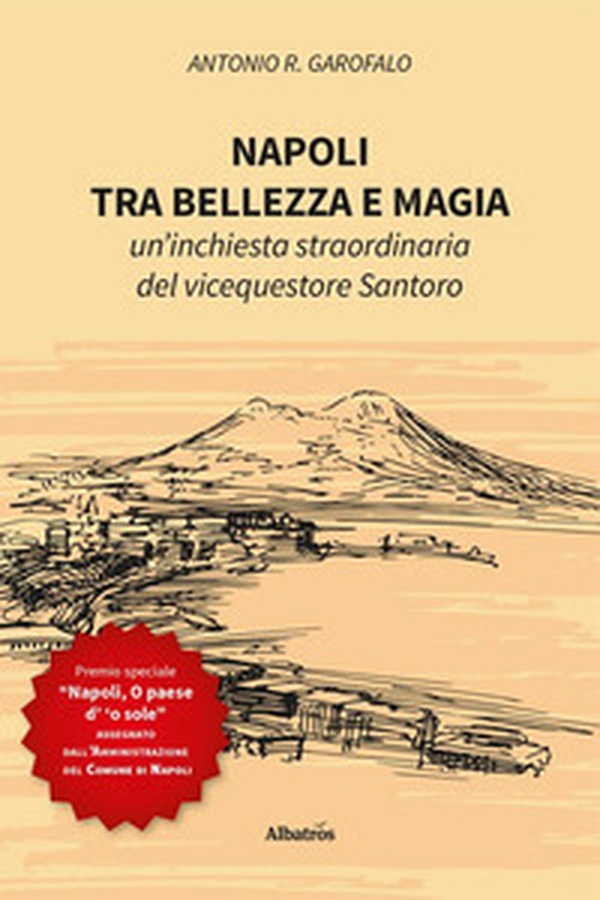 Napoli, tra bellezza e magia. Un'inchiesta straordinaria del vicequestore Santoro - Librerie.coop Napoli, tra bellezza e magia. Un'inchiesta straordinaria del vicequestore Santoro - Librerie.coop