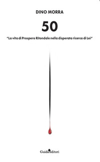 50. «La vita di Prospero Ritondale nella disperata ricerca di lei» - Librerie.coop