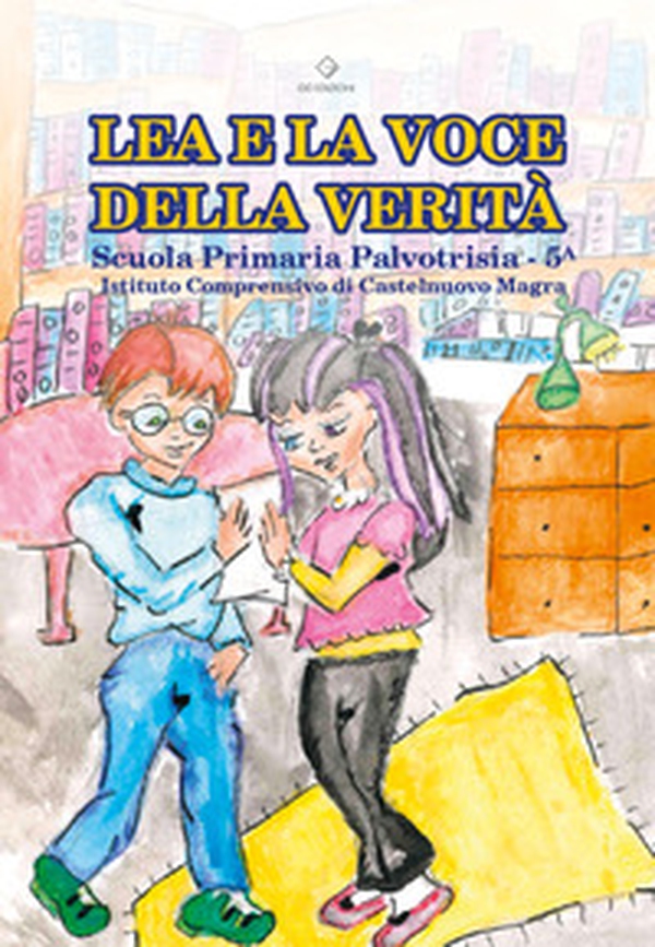 Lea e la voce della verità. Scuola Primaria Palvotrisia. Classe 5 ? - Librerie.coop Lea e la voce della verità. Scuola Primaria Palvotrisia. Classe 5 ? - Librerie.coop