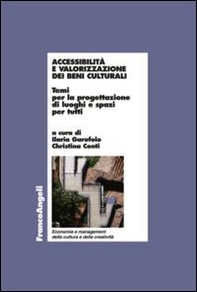 Accessibilità e valorizzazione dei beni culturali. Temi per la progettazione di luoghi e spazi per tutti - Librerie.coop