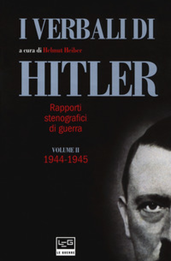 I verbali di Hitler. Rapporti stenografici di guerra - Vol. 2 - Librerie.coop I verbali di Hitler. Rapporti stenografici di guerra - Vol. 2 - Librerie.coop