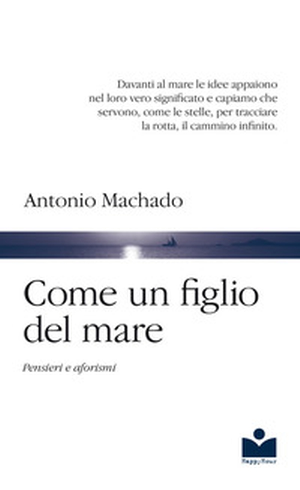 Come un figlio del mare. Pensieri e aforismi - Librerie.coop Come un figlio del mare. Pensieri e aforismi - Librerie.coop