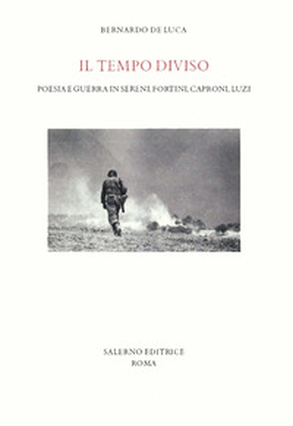 Il tempo diviso. Poesia e guerra in Sereni, Fortini, Caproni, Luzi - Librerie.coop Il tempo diviso. Poesia e guerra in Sereni, Fortini, Caproni, Luzi - Librerie.coop