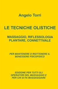 Le tecniche olistiche. Massaggio, riflessologia plantare, connettivale - Librerie.coop