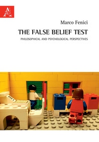 The false belief test. Philosophical and psychological perspectives - Librerie.coop