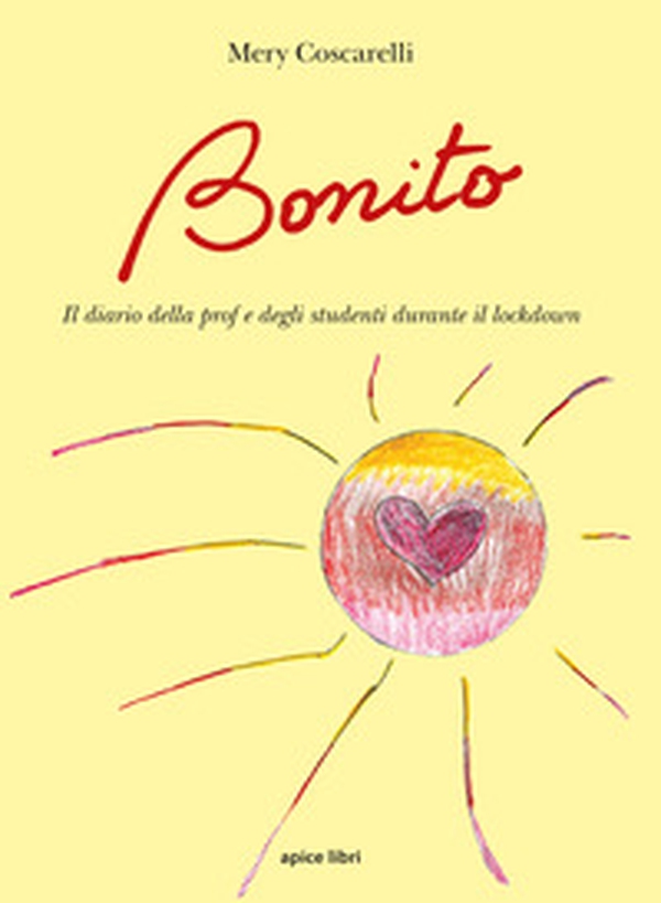 Bonito. Il diario della prof e degli studenti durante il lockdown - Librerie.coop Bonito. Il diario della prof e degli studenti durante il lockdown - Librerie.coop