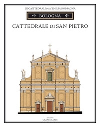 La Cattedrale di Bologna. Guida storica e artistica - Librerie.coop