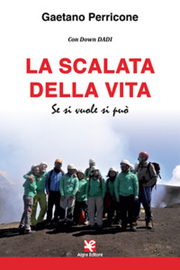 La scalata della vita. Se si vuole si può - Librerie.coop La scalata della vita. Se si vuole si può - Librerie.coop