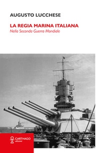 La Regia Marina Italiana. Nella Seconda guerra mondiale - Librerie.coop