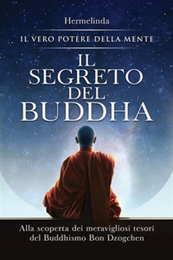 Il segreto del Buddha. Alla scoperta dei meravigliosi tesori del Buddhismo Bon Dzogchen: il vero potere della mente - Librerie.coop Il segreto del Buddha. Alla scoperta dei meravigliosi tesori del Buddhismo Bon Dzogchen: il vero potere della mente - Librerie.coop