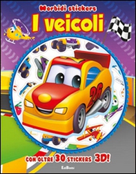 I veicoli. Morbidi stickers. Con adesivi - Librerie.coop
