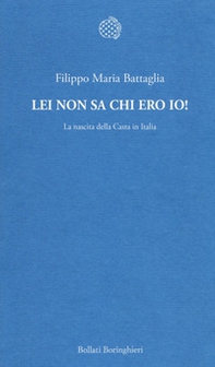 Lei non sa chi ero io! La nascita della Casta in Italia - Librerie.coop