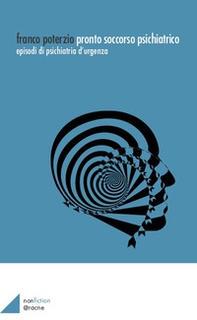 Pronto soccorso psichiatrico. Episodi di psichiatria psichiatrica - Librerie.coop
