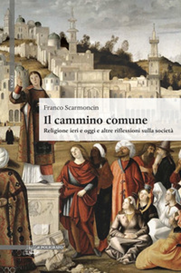 Il cammino comune. Religione ieri e oggi e altre riflessioni sulla società - Librerie.coop Il cammino comune. Religione ieri e oggi e altre riflessioni sulla società - Librerie.coop