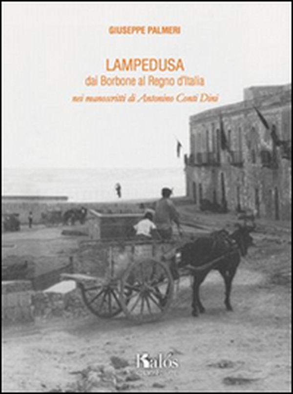 Lampedusa dai Borbone al Regno d'Italia nei manoscritti di Antonino Conti Dini - Librerie.coop Lampedusa dai Borbone al Regno d'Italia nei manoscritti di Antonino Conti Dini - Librerie.coop
