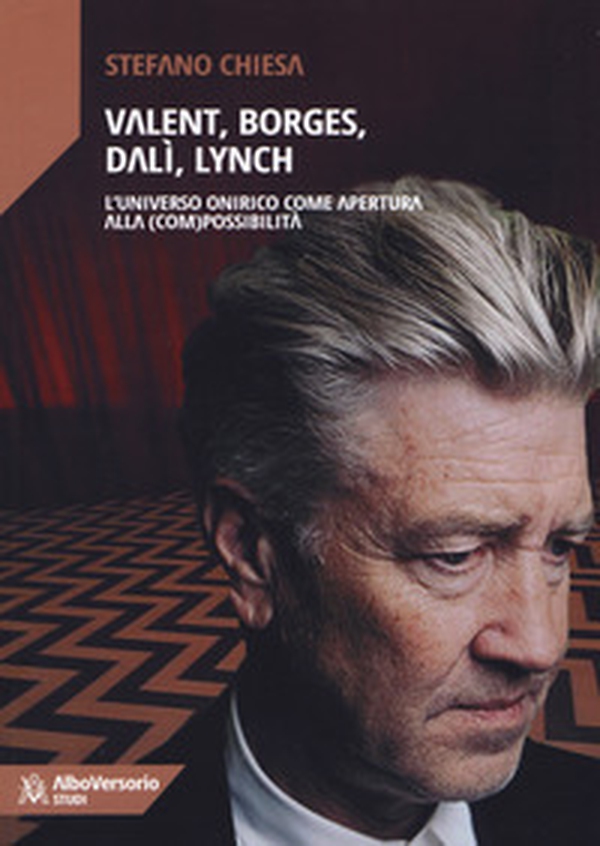 Valent, Borges, Dalì, Lynch. L'universo onirico come apertura alla (com)possibilità - Librerie.coop Valent, Borges, Dalì, Lynch. L'universo onirico come apertura alla (com)possibilità - Librerie.coop