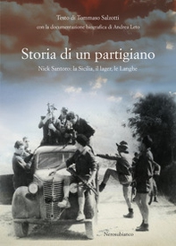 Storia di un partigiano. Nick Santoro: la Sicilia, il lager, le Langhe - Librerie.coop
