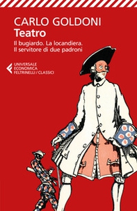 Teatro. Il bugiardo-La locandiera-Il servitore di due padroni   - Librerie.coop Teatro. Il bugiardo-La locandiera-Il servitore di due padroni   - Librerie.coop