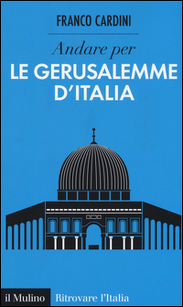 Andare per le Gerusalemme d'Italia - Librerie.coop Andare per le Gerusalemme d'Italia - Librerie.coop