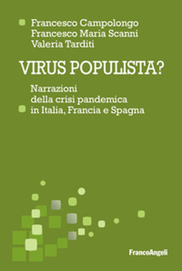 Virus populista? Narrazioni della crisi pandemica in Italia, Francia e Spagna - Librerie.coop Virus populista? Narrazioni della crisi pandemica in Italia, Francia e Spagna - Librerie.coop