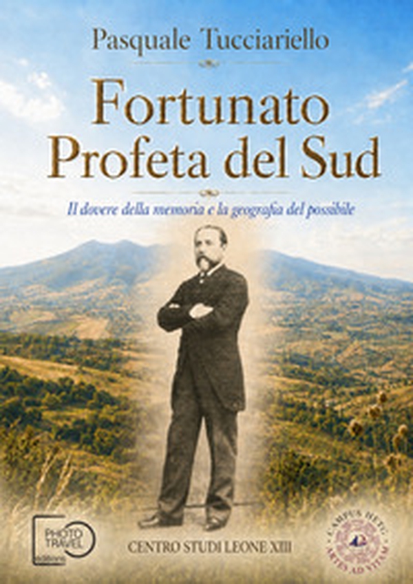 Fortunato, profeta del Sud. Il dovere della memoria e la geografia del possibile - Librerie.coop