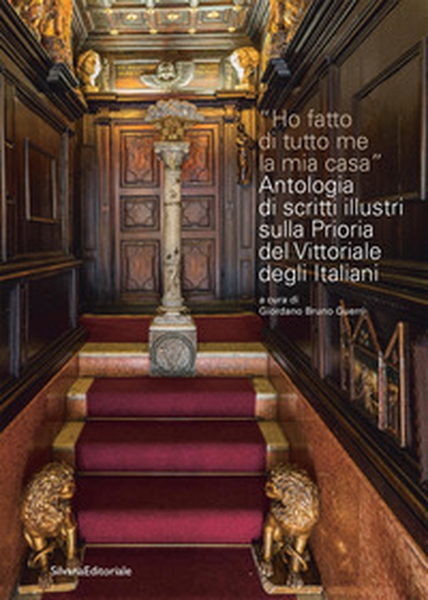 Ho fatto di tutto me la mia casa. Antologia di scritti illustri sulla Prioria del Vittoriale degli Italiani - Librerie.coop Ho fatto di tutto me la mia casa. Antologia di scritti illustri sulla Prioria del Vittoriale degli Italiani - Librerie.coop