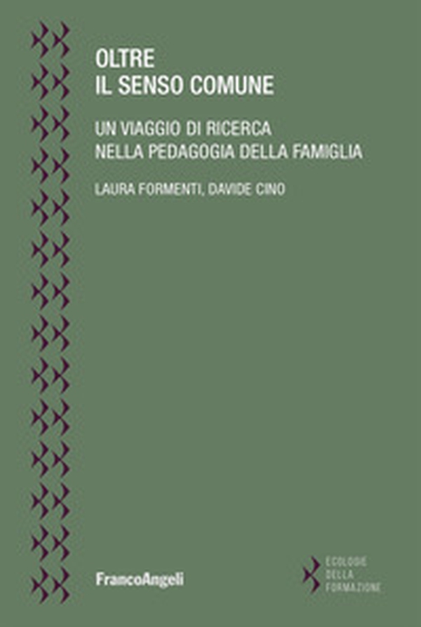 Oltre il senso comune. Un viaggio di ricerca nella pedagogia della famiglia - Librerie.coop Oltre il senso comune. Un viaggio di ricerca nella pedagogia della famiglia - Librerie.coop