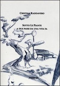 Sotto le piante. A due passi da una vita fa - Librerie.coop Sotto le piante. A due passi da una vita fa - Librerie.coop