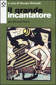 Il grande incantatore. Per Ishmael Reed - Librerie.coop