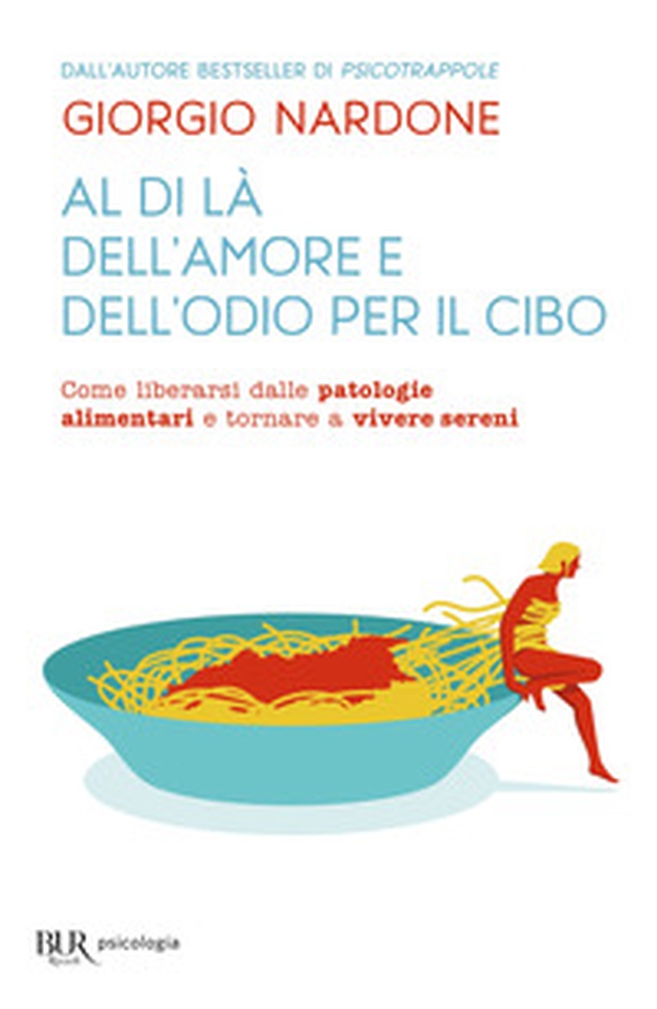Al di là dell'amore e dell'odio per il cibo. Come liberarsi dalle patologie alimentari e tornare a vivere sereni - Librerie.coop Al di là dell'amore e dell'odio per il cibo. Come liberarsi dalle patologie alimentari e tornare a vivere sereni - Librerie.coop