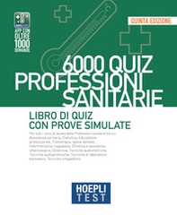 Hoepli test. 6000 quiz. Professioni sanitarie. Libro di Quiz con prove simulate - Librerie.coop Hoepli test. 6000 quiz. Professioni sanitarie. Libro di Quiz con prove simulate - Librerie.coop