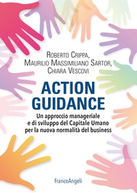 Action guidance. Un approccio manageriale e di sviluppo del Capitale Umano per la nuova normalità del business - Librerie.coop Action guidance. Un approccio manageriale e di sviluppo del Capitale Umano per la nuova normalità del business - Librerie.coop