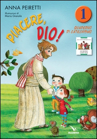 Piacere, Dio! Quaderno di catechismo - Vol. 1 - Librerie.coop