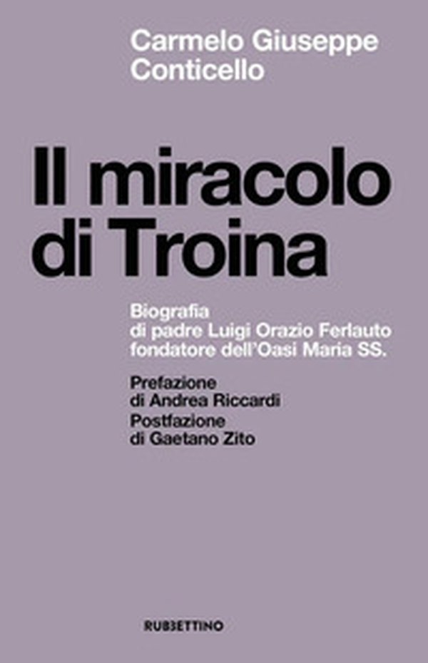 Il miracolo di Troina. Biografia di padre Luigi Orazio Ferlauto fondatore dell'Oasi Maria SS. - Librerie.coop Il miracolo di Troina. Biografia di padre Luigi Orazio Ferlauto fondatore dell'Oasi Maria SS. - Librerie.coop