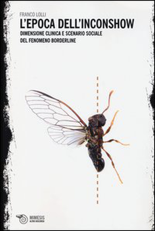 L'epoca dell'inconshow. Dimensione clinica e scenario sociale del fenomeno borderline - Librerie.coop L'epoca dell'inconshow. Dimensione clinica e scenario sociale del fenomeno borderline - Librerie.coop