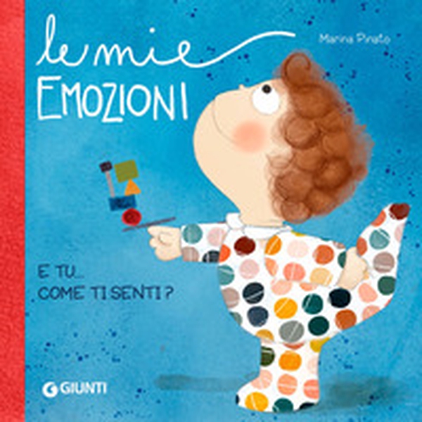 Le mie emozioni. E tu... come ti senti? - Librerie.coop Le mie emozioni. E tu... come ti senti? - Librerie.coop