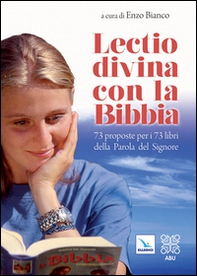 Lectio divina con la Bibbia. 73 proposte per i 73 libri della Parola del Signore - Librerie.coop