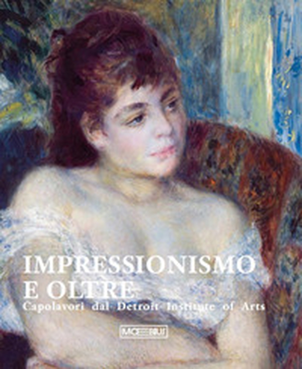 Impressionismo e oltre. Capolavori dal Detroit Institute of Arts - Librerie.coop