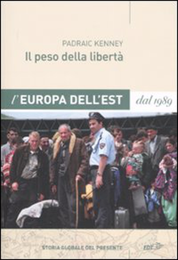 Il peso della libertà. L'Europa dell'Est dal 1989 - Librerie.coop