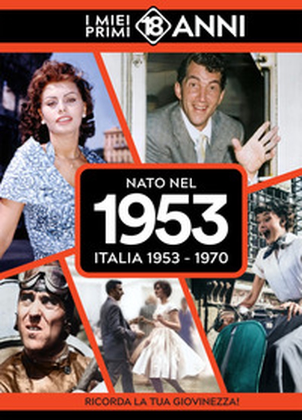 Nato nel 1953. Italia 1953-1970. I miei primi 18 anni - Librerie.coop Nato nel 1953. Italia 1953-1970. I miei primi 18 anni - Librerie.coop