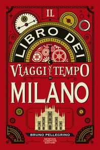 Il libro dei viaggi nel tempo di Milano - Librerie.coop