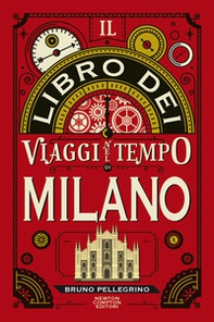 Il libro dei viaggi nel tempo di Milano - Librerie.coop Il libro dei viaggi nel tempo di Milano - Librerie.coop