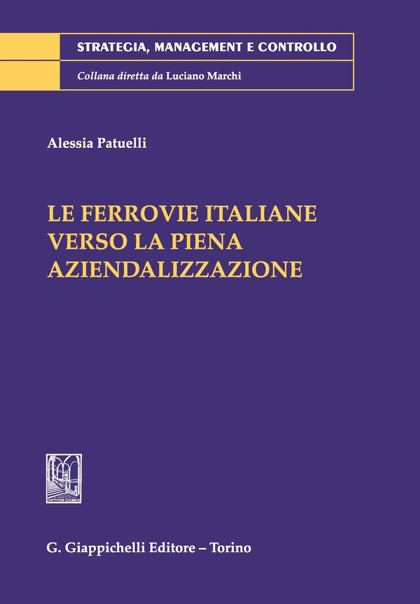 Le ferrovie italiane verso la piena aziendalizzazione - Librerie.coop Le ferrovie italiane verso la piena aziendalizzazione - Librerie.coop