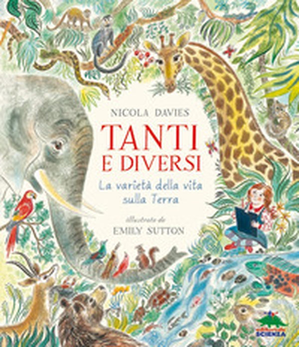 Tanti e diversi. La varietà della vita sulla Terra - Librerie.coop Tanti e diversi. La varietà della vita sulla Terra - Librerie.coop
