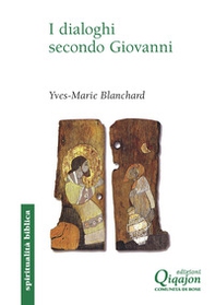 I dialoghi secondo Giovanni. Ebraico-cristiano, ecumenico, interreligioso - Librerie.coop