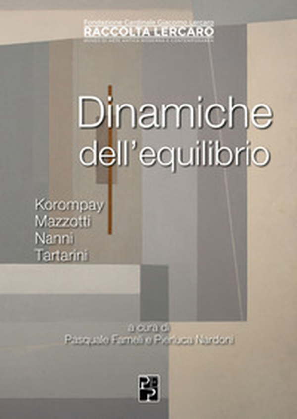 Dinamiche dell'equilibrio. Korompay, Mazzotti, Nanni, Tartarini - Librerie.coop Dinamiche dell'equilibrio. Korompay, Mazzotti, Nanni, Tartarini - Librerie.coop
