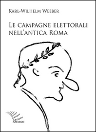Le campagne elettorali nell'antica Roma - Librerie.coop