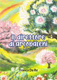 Il direttore di arcobaleni - Librerie.coop