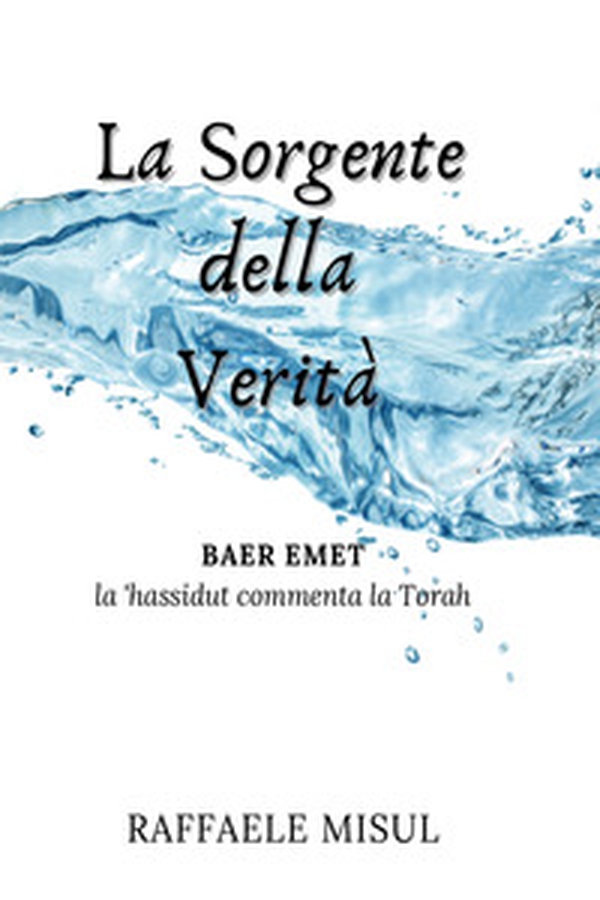 La sorgente della verità. La 'hassidut commenta la Torah - Librerie.coop La sorgente della verità. La 'hassidut commenta la Torah - Librerie.coop