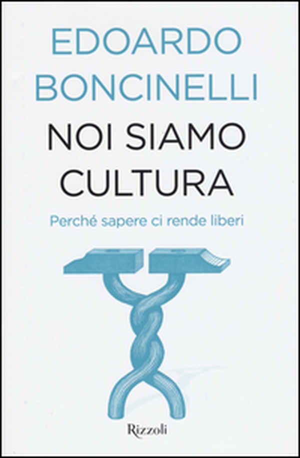 Noi siamo cultura. Perché sapere ci rende liberi - Librerie.coop Noi siamo cultura. Perché sapere ci rende liberi - Librerie.coop